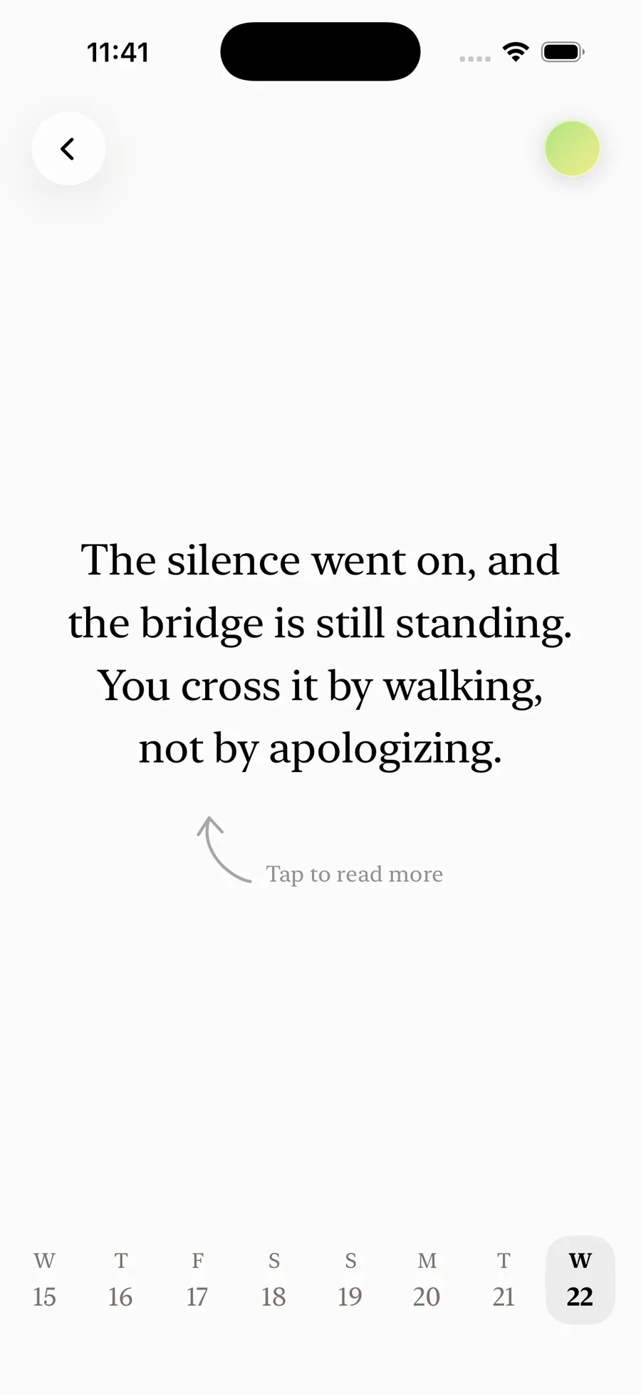 The affirmation of the day shown in large serif type in the middle of an almost empty screen, with the strip of the last eight days at the bottom.